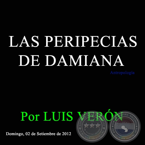 LAS PERIPECIAS DE DAMIANA - Por LUIS VERÓN - Domingo, 02 de Setiembre de 2012 